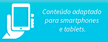 Conteúdo adaptado para smartphones e tablets